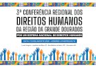Dourados sedia 3ª Conferência Regional de Direitos Humanos e Cidadania em agosto e inscrições estão abertas
