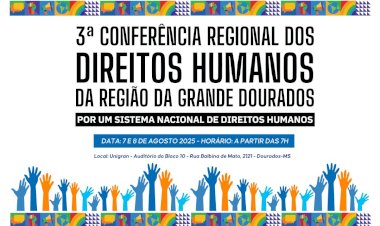 Dourados sedia 3ª Conferência Regional de Direitos Humanos e Cidadania em agosto e inscrições estão abertas