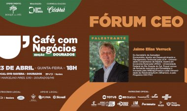 Jaime Verruck será palestrante do Café com Negócios em Dourados com foco no desenvolvimento de MS