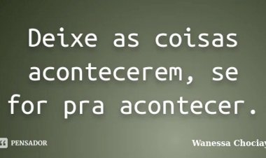 Deixe as coisas acontecerem