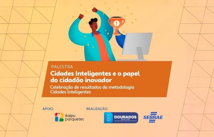 Prefeitura e Sebrae apresentam dia 12 resultados do Programa Cidade Inteligente