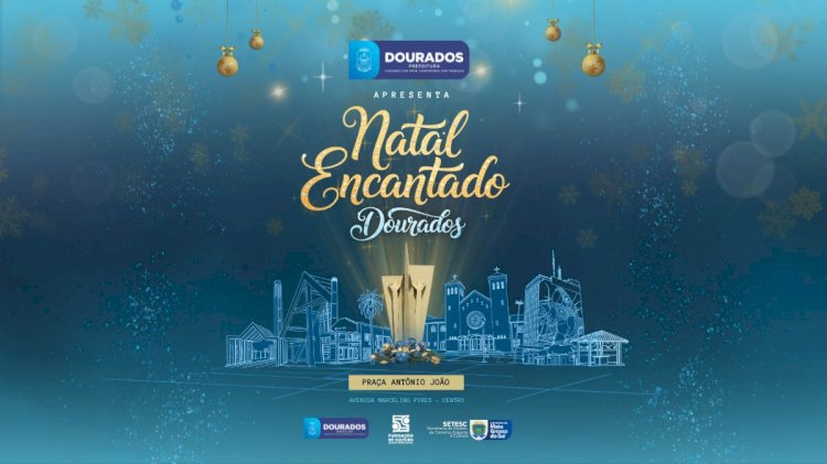 Prefeitura  abre credenciamento para selecionar artistas do “Natal Encantado Dourados”