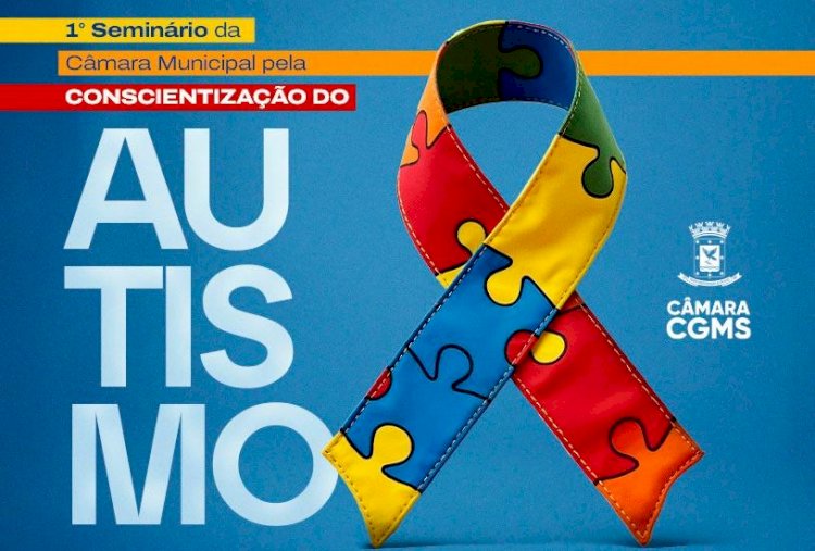 Câmara promove Seminário pela Conscientização do Autismo na quarta-feira